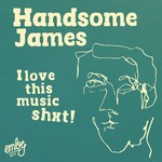 cover: Handsome James - I Love This Music Shit!