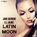 cover: Jaime Guerrero & J Jblack - Latin Moon