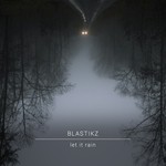 cover: Blastikz - Let It Rain