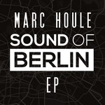 cover: Marc Houle - Sound Of Berlin EP