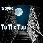 cover: Spyke - To The Top