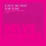 cover: X Gets The Crest - Do Me So Bad