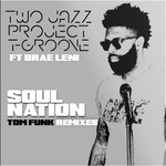 cover: TWO JAZZ PROJECT & T-GROOVE|Brae Leni - Soul Nation Tom Funk Remixes