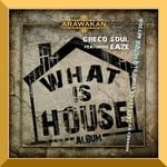 cover: Eaze|Greco Soul - What Is House