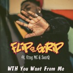 cover: Flip Da Scrip|King Mc And Soniq - WTH You Want From Me