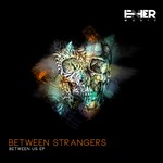 cover: Between Strangers - Between Us