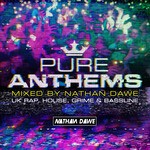 cover: Nathan Dawe|Various - Pure Anthems - UK Rap, House, Grime & Bassline - Mixed By Nathan Dawe