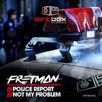 cover: Fretman - Police Report/Not My Problem