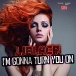 cover: J Jblack - Im Gonna Turn You On