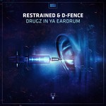 cover: Restrained & D-fence - Drugz In Ya Eardrum