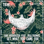 cover: Bullysongs|Kav Verhouzer - Get What You Came For