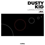 cover: Dusty Kid - Laimos/Cyanos