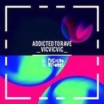 cover: Vicvicvic - Addicted To Rave