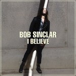 cover: Bob Sinclar - I Believe