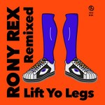 cover: Rony Rex - Lift Yo Legs - Remixed