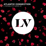 cover: Atlantic Connection - I Think It's Love EP