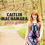 cover: Caitlin Macnamara - Never Rains