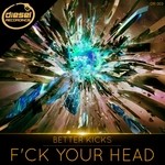 cover: Better Kicks - F'ck Your Head