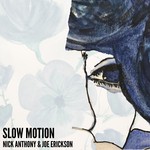 cover: Joe Erickson|Nick Anthony - Slow Motion