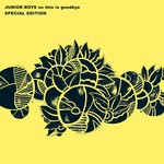 cover: Junior Boys - So This Is Goodbye (Special Edition)