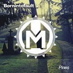 cover: Bornintofault - Pines