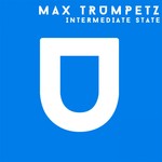 cover: Max Trumpetz - Intermediate State