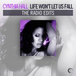 cover: Cynthia Hall - Life Won't Let Us Fall - The Radio Edits