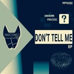 cover: Unknown Process - Dont Tell Me