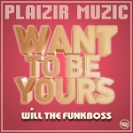 cover: Will The Funkboss - Want To Be Yours