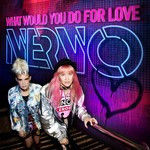 cover: Nervo - What Would You Do For Love