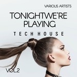 cover: Various - Tonight We're Playing Tech House Vol 2