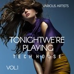 cover: Various - Tonight We're Playing Tech House Vol 1