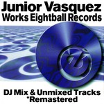 cover: Junior Vasquez|Various - Junior Vasquez Works - DJ Mix & Unmixed Tracks (Remastered)