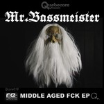 cover: Mr Bassmeister - Middle Aged Fck EP