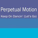 cover: Perpetual Motion - Keep On Dancin' (Let's Go)