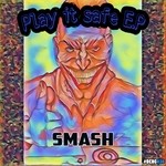 cover: Smash - Play It Safe E.p.