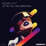 cover: Adam Vyt - Let Me Tell You Something