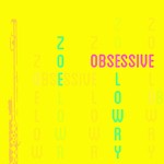 cover: Zoe Lowry - Obsessive (Athens, 2009)