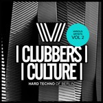 cover: Various - Clubbers Culture: Hard Techno Of Berlin Vol 2