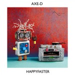 cover: Axe-d - Happy Faster