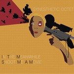 cover: Synesthetic Octet - In The Meanwhile Shoot Me A Movie