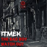 cover: Itmek - The Bad Boy/Watch Out