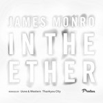 cover: James Monro - In The Ether (Uone & Western, Thankyou City Remixes)