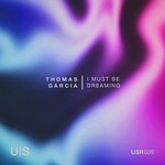 cover: Thomas Garcia - I Must Be Dreaming