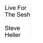 cover: Steve Heller - Live For The Sesh