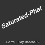 cover: Saturated Phat - Do You Play Baseball