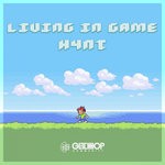 cover: H4nt - Living In Game