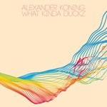 cover: Alexander Koning - What Kinda Duckz