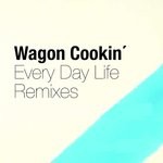 cover: Wagon Cookin' - Every Day Life (Remixes)