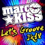 cover: Marc Kiss - Let's Groove 2k18